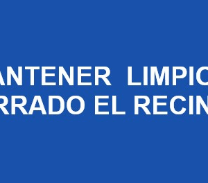 MANTENER LIMPIO Y CERRADO EL RECINTO
