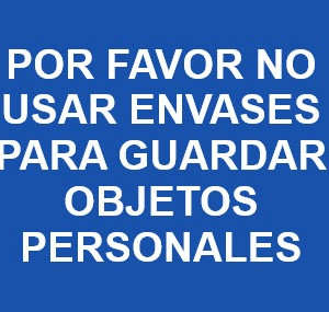 POR FAVOR NO USAR ENVASES PARA GUARDAR OBJETOS PERSONLAES